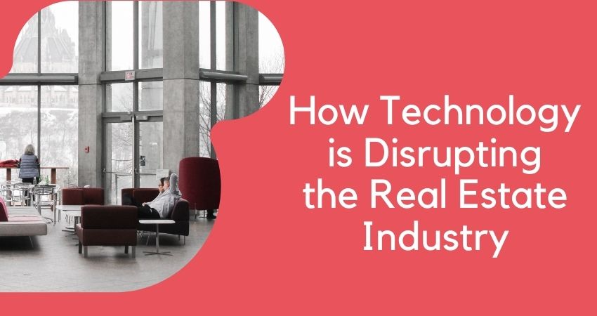 How Technology is Disrupting the Real Estate Industry